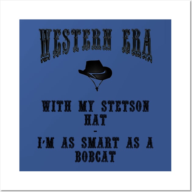 Western Era Slogan - With my Stetson Hat Wall Art by The Black Panther